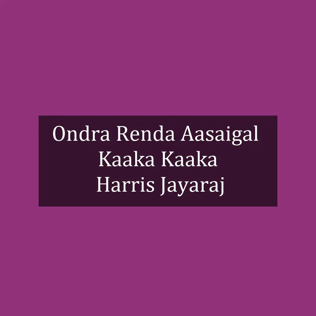 Ondra Renda  | Kaakha Kaakha | Harris Jayaraj