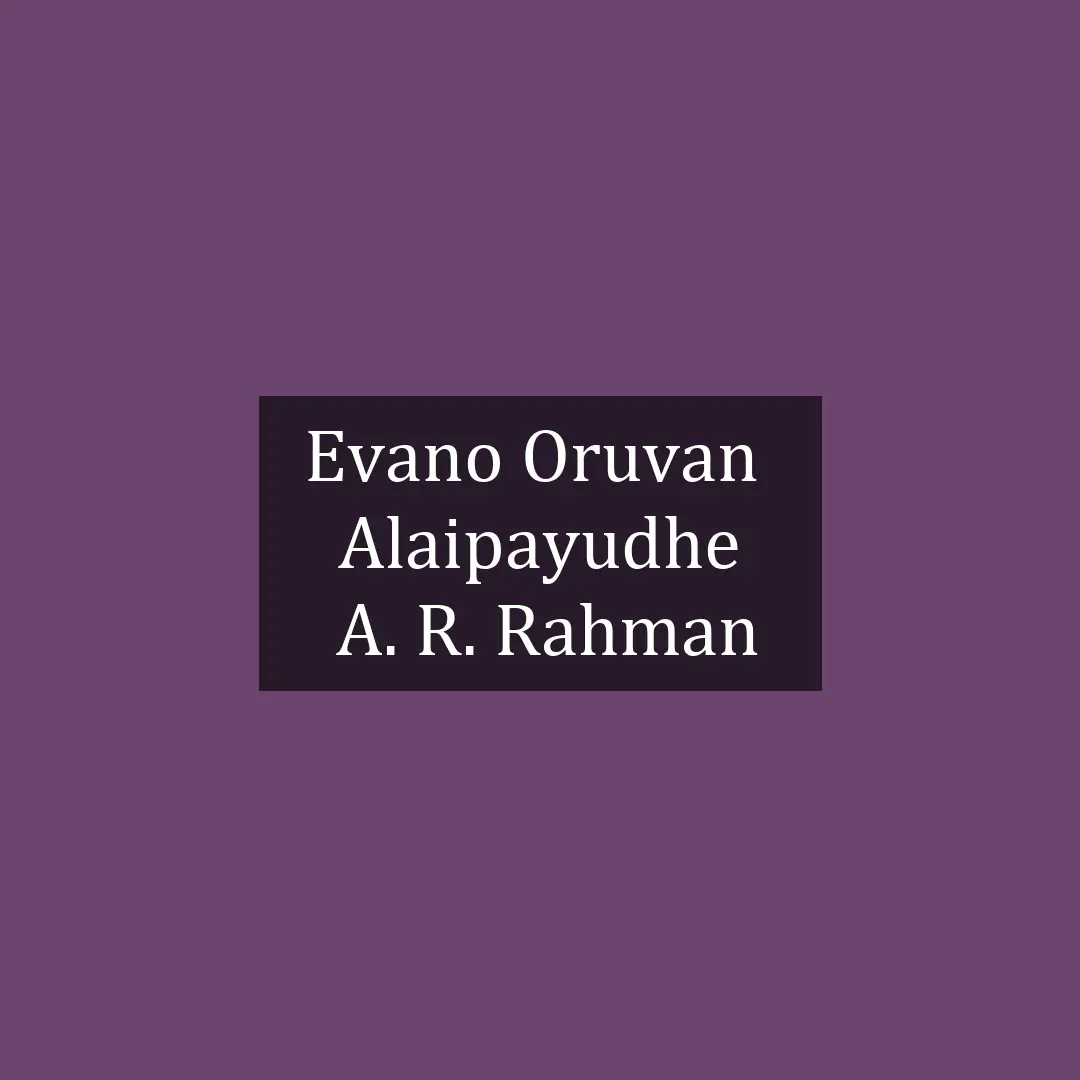 Evano Oruvan  | Alaipayudhe | A. R. Rahman